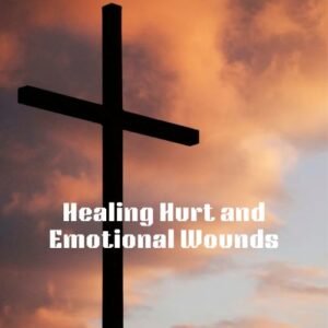 ▶ Healing Hurt and Emotional Wounds