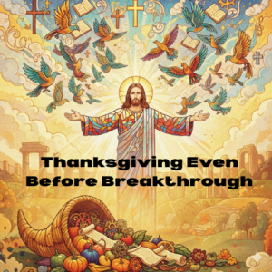 ▶ Thanksgiving Even Before Breakthrough