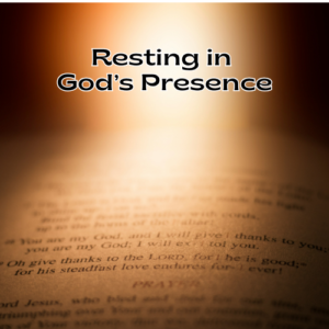 ▶ Resting in God’s Presence