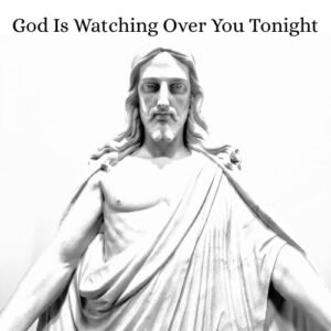 ▶ God Is Watching Over You Tonight