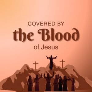 ▶ Covered by the Blood of Jesus