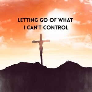 ▶ Letting Go of What I Can’t Control
